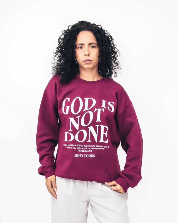 God Is Not Done Sweatshirt Maroon - Holy Looks