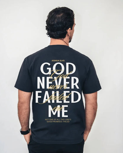 GOD NEVER FAILED ME Tee - Holy Looks