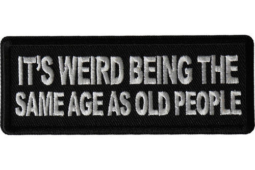 Its Weird Being The Same Age Patch